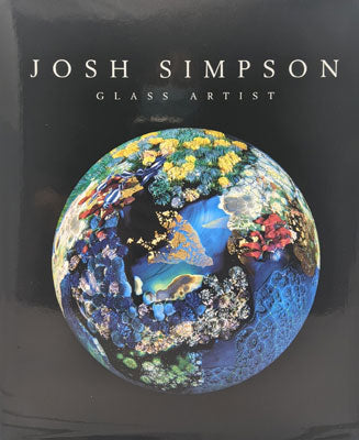 Josh Simpson Contemporary Glass: Josh Simpson, Glass Artist Book